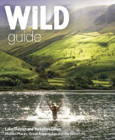 Wild Guide Lake Dist Yorks Dale & Moors