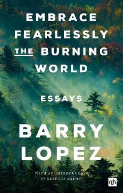 Embrace fearlessly the burning world