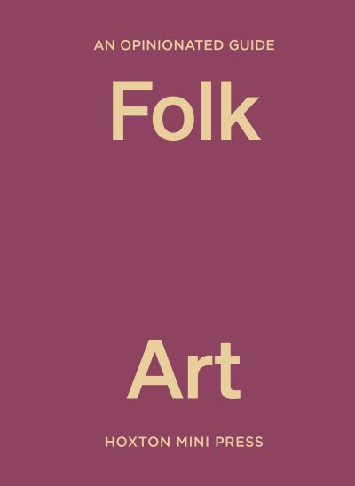 An opinionated guide to folk art