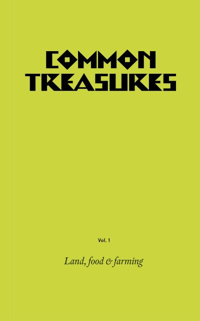 Common Treasures. Book 1 Land, Food and Farming