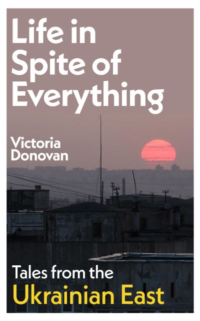 Life in spite of everything