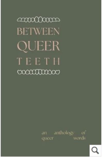 Image for Between Queer Teeth: An Anthology Of Queer Words