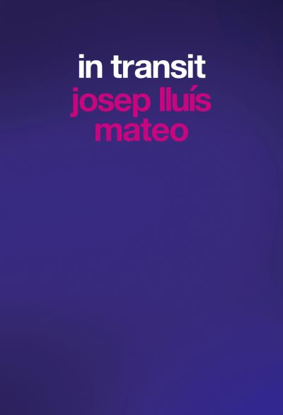 Josep Lluís Mateo: In Transit