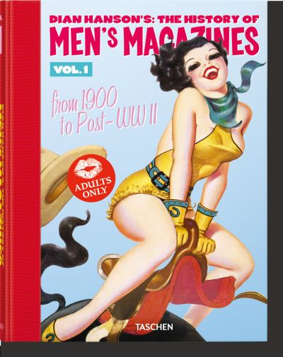 Dian Hanson's The history of men's magazines. Vol. 1 From 1900 to post-WWII