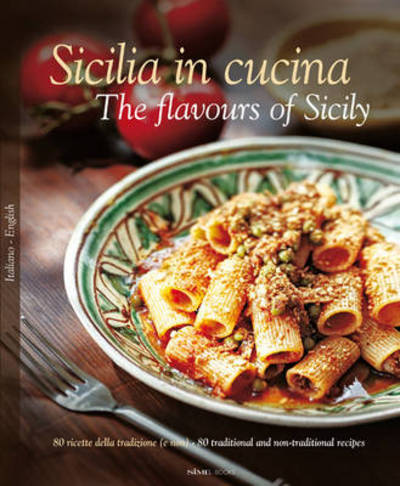 Sicilia in Cucina: 80 Ricette Della Tradizione (e Non) - 80 Traditional a Non-Tr