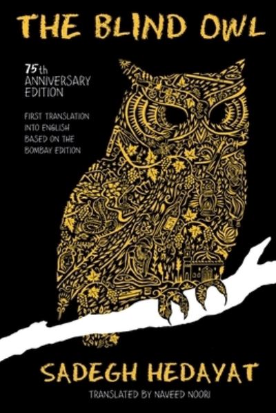 The Blind Owl (Authorized by The Sadegh Hedayat Foundation - First Translation i