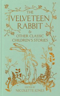 The Velveteen Rabbit & Other Classic Children’s Stories