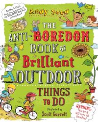 The anti-boredom book of brilliant outdoor things to do