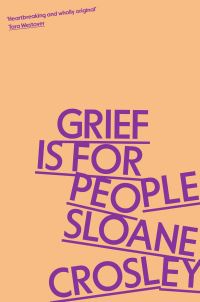 Grief is for people