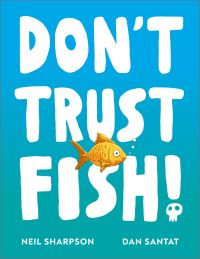 Don’t Trust Fish!