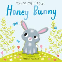 You're my little honey bunny