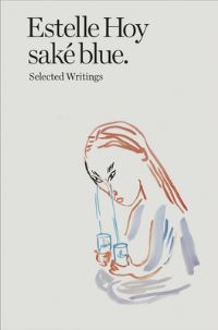 Estelle Hoy – sake blue. Selected Writings